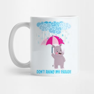 Cute Don't Rhino My Parade Mug